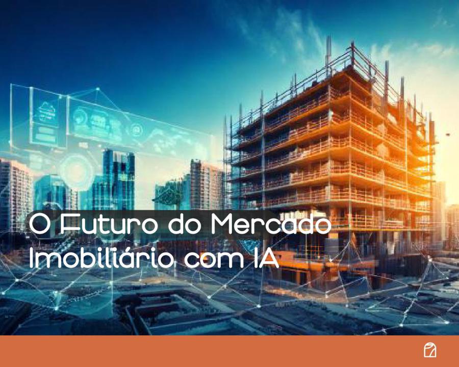 O Futuro do Mercado Imobilirio com IA: Inovaes Tecnolgicas 