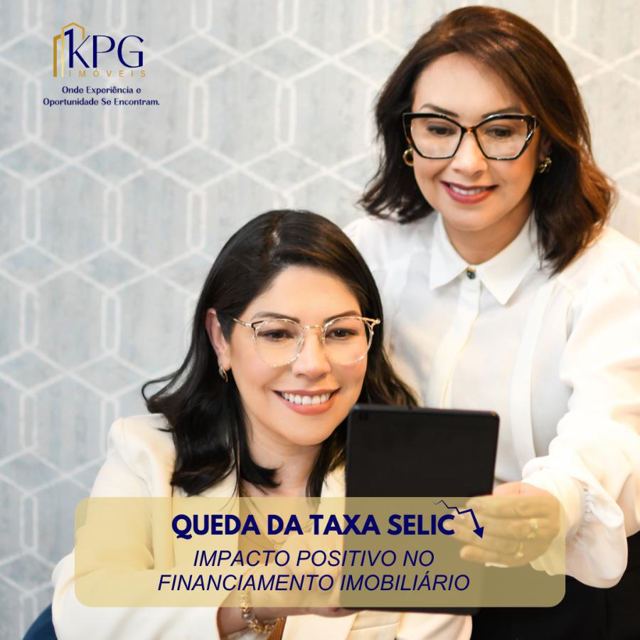 SELIC EM BAIXA - Impacto positivo no Financiamento Imobilirio