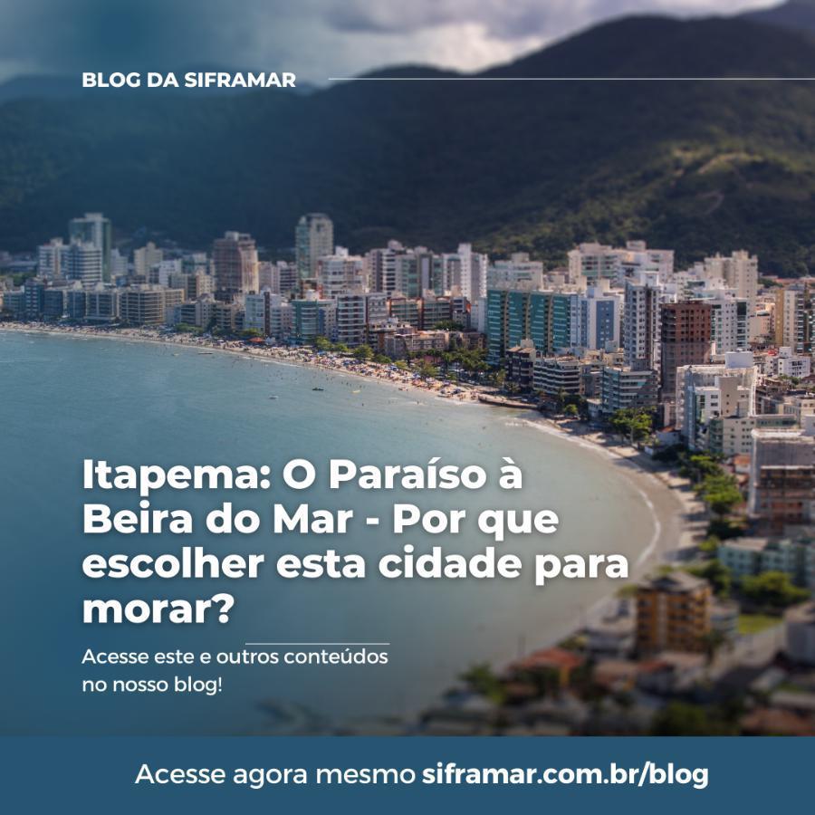 Itapema: O Paraso  Beira do Mar - Por que escolher esta cidade para morar?